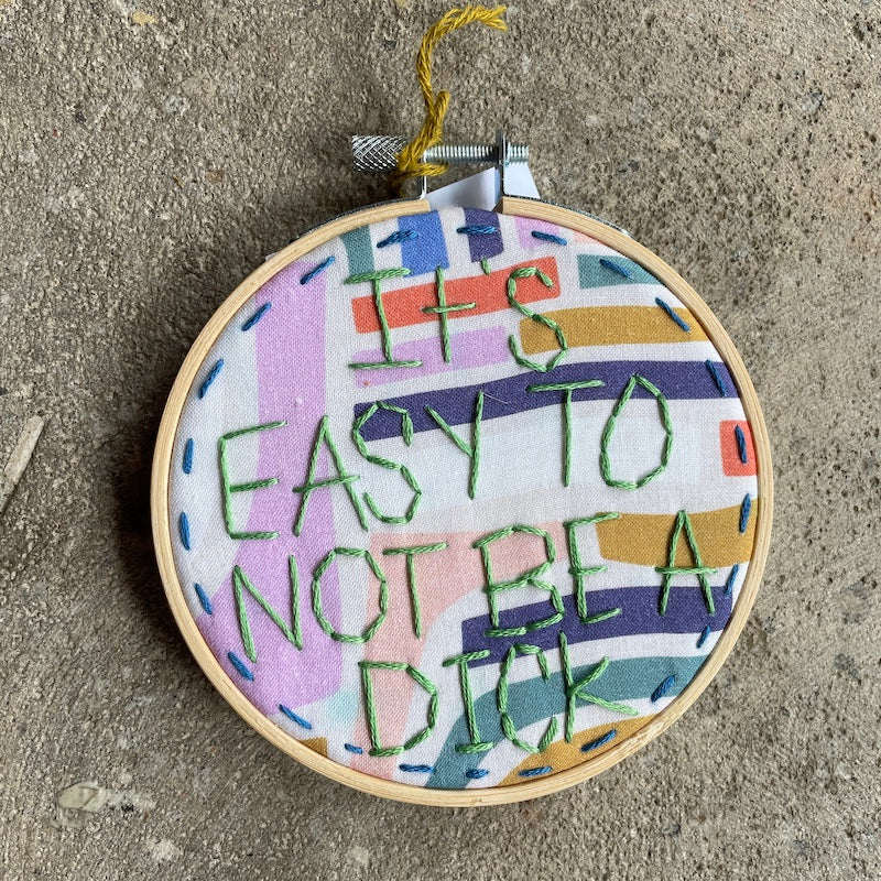 It's easy to not be a dick - Multi color
