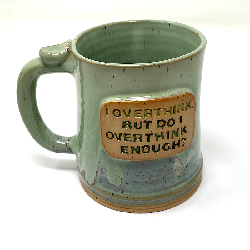Mug - I overthink but do I overthink enough?