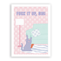 Print - Fuck it up, sis