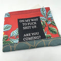 Zipper Pouch - On My Way To Fuck Shit Up
