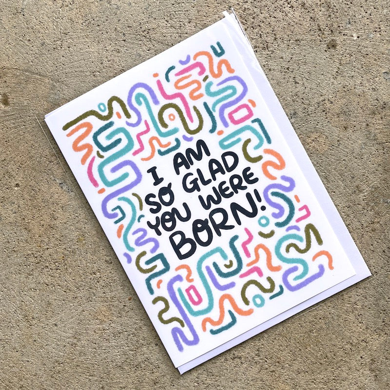 Card - I'm so glad you were born