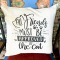 Throw Pillow - All Friends Must Be Approved By The Cat