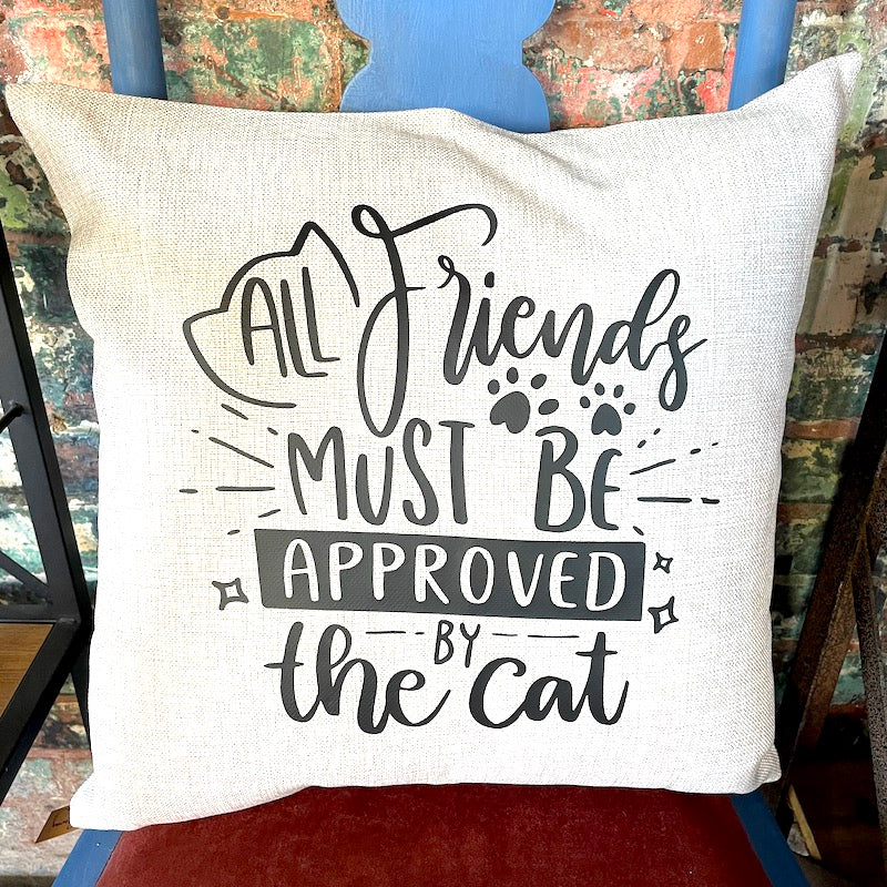 Throw Pillow - All Friends Must Be Approved By The Cat