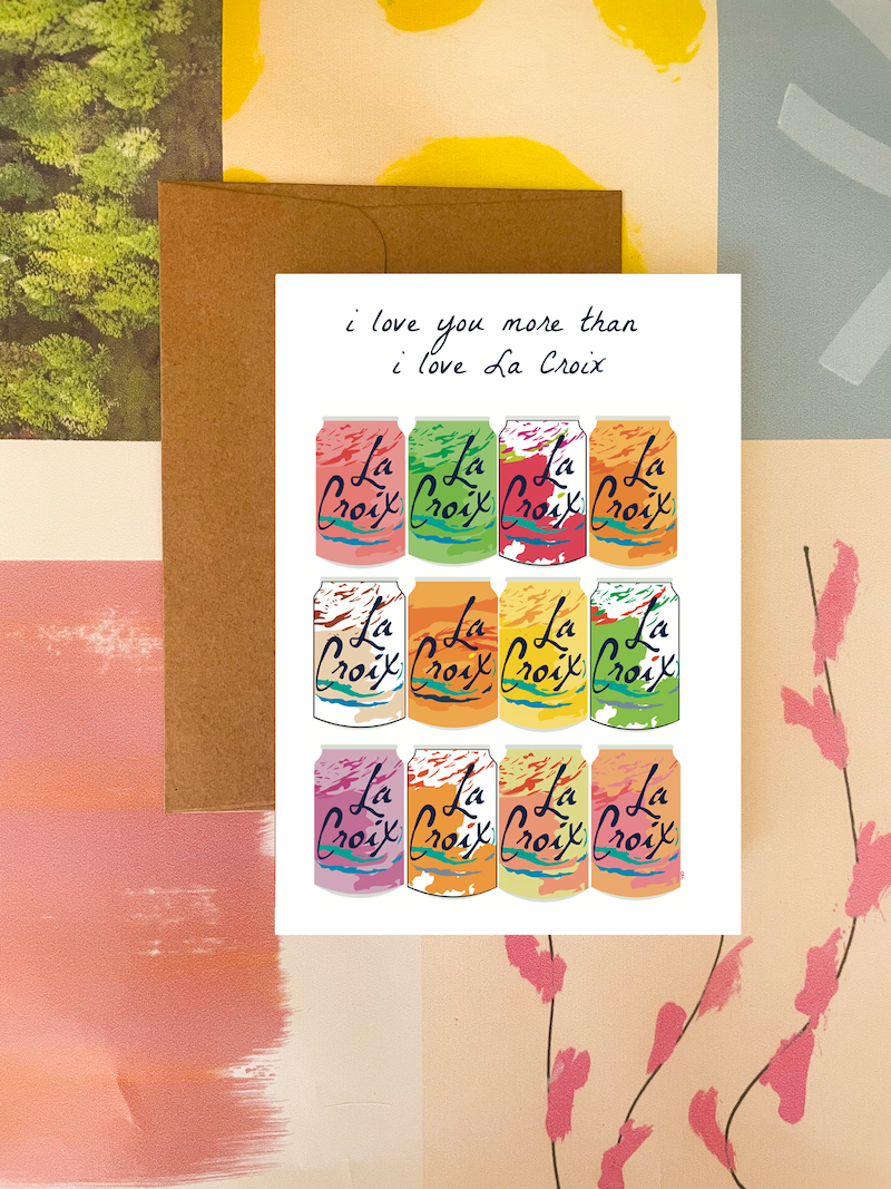 Card - I Love You More Than I Love LaCroix