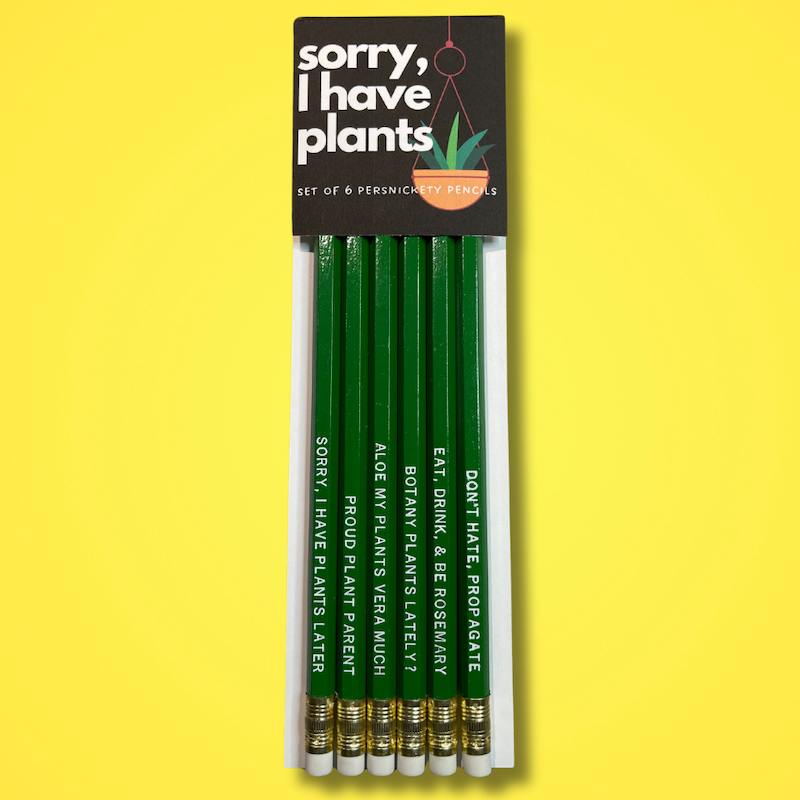 Persnickety Pencils - Sorry, I Have Plants