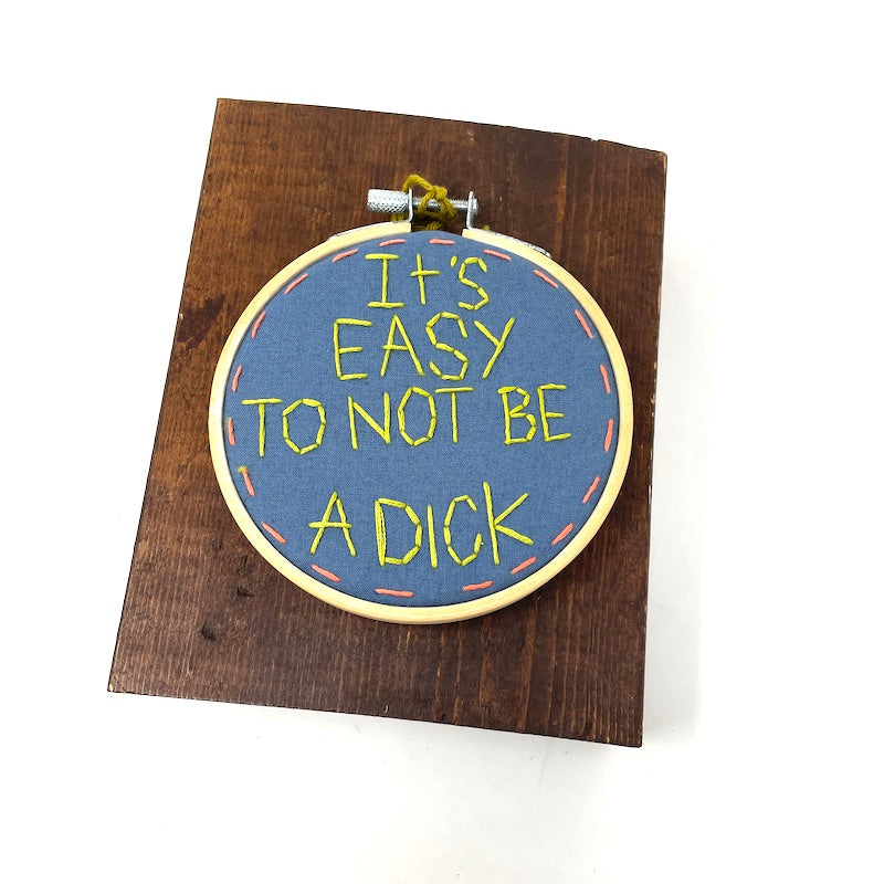 4" Hoop - It's Easy to Not Be a Dick