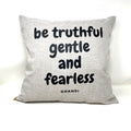 Throw Pillow - Be Truthful, Gentle, Fearless...