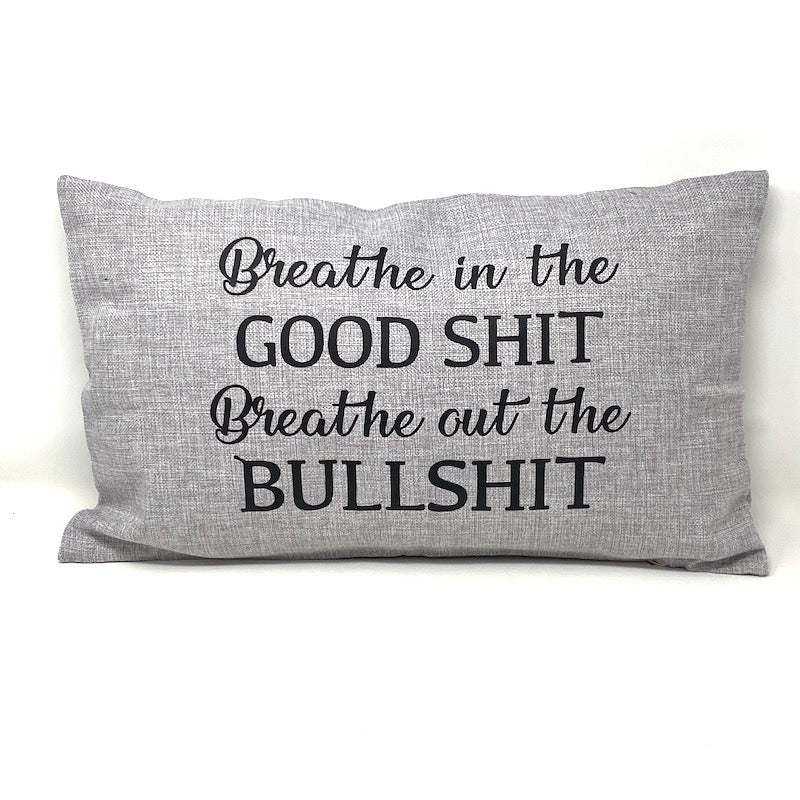 Bolster Pillow - Breathe in the Good Shit
