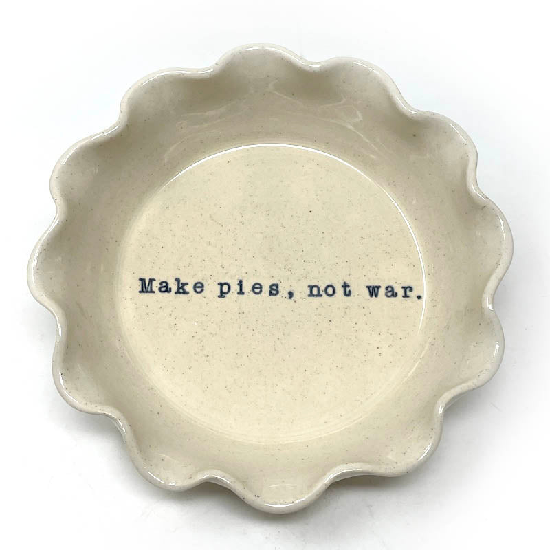 Pie plate - Make pies, not war