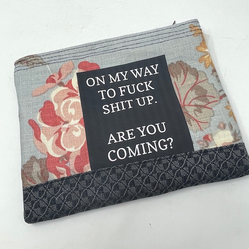 Zipper Pouch - On My Way To Fuck Shit Up